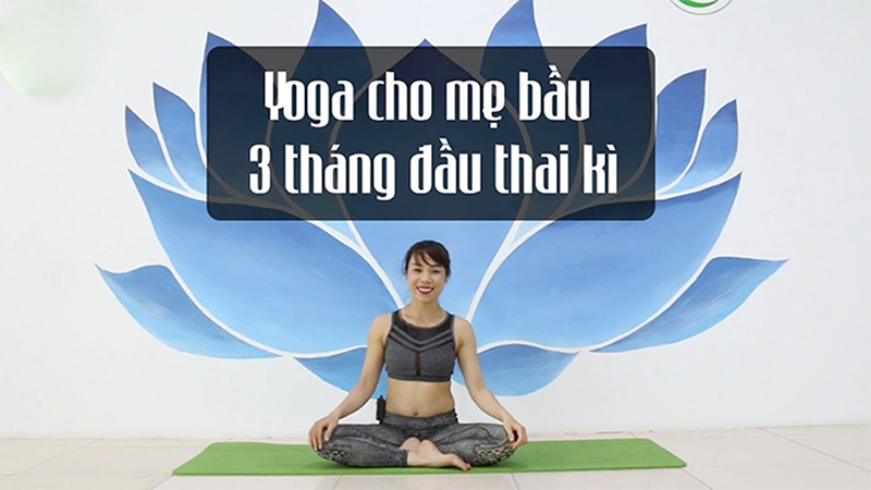 Hướng dẫn các bài tập Yoga cho mẹ bầu trong 3 tháng đầu